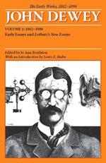 The Early Works of John Dewey, Volume 1, 1882 - 1898: Early Essays and Leibniz's New Essays, 1882-1888