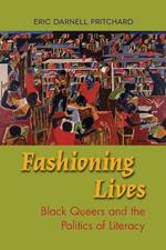 Fashioning Lives: Black Queers and the Politics of Literacy