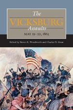 The Vicksburg Assaults: May 19-22, 1863