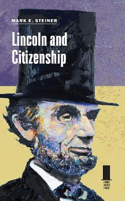 Lincoln and Citizenship - Mark E. Steiner - cover