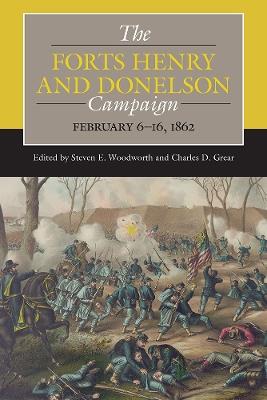 The Forts Henry and Donelson Campaign: February 6-16, 1862 - cover
