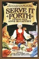 Serve it Forth: Cooking with Anne McCaffrey - cover
