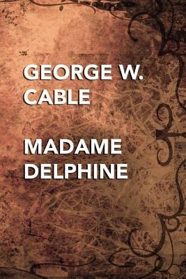 Madame Delphine - George, W. Cable - cover