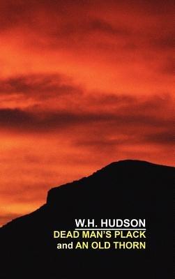 Dead Man's Plack and An Old Thorn - W., H. Hudson,William, Henry Hudson - cover