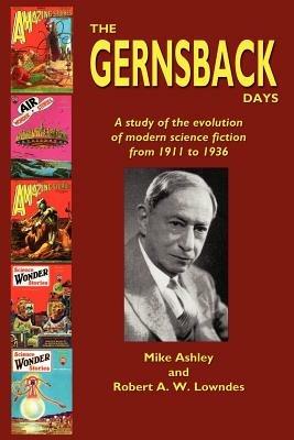 The Gernsback Days - Michael Ashley,Robert A.W. Lowndes - cover