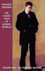 The Classic Tales of Jacques Futrelle: The Thinking Machine