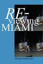 Re-Viewing Miami: A Collection of Essays, Criticism, & Art Reviews