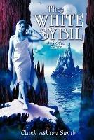 The White Sybil and Other Stories - Clark, Ashton Smith - cover