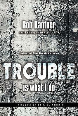 Trouble is What I Do (Point Blank) - Rob Kantner - cover