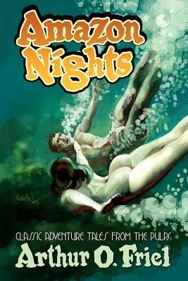 Amazon Nights: Classic Adventure Tales from the Pulps - Arthur , O. Friel - cover