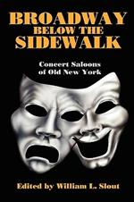 Broadway Below the Sidewalk: Concert Saloons of Old New York