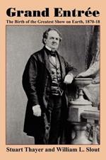 Grand Entree: The Birth of the Greatest Show on Earth, 1870-1875