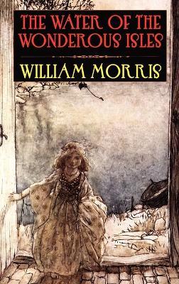 The Water of the Wondrous Isles - William Morris - cover