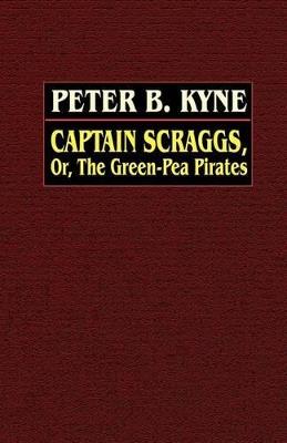 Captain Scraggs; or, The Green-Pea Pirates - Peter B. Kyne - cover