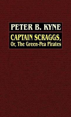 Captain Scraggs; or, The Green-Pea Pirates - Peter B. Kyne - cover