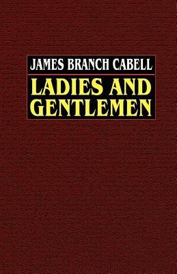 Ladies and Gentlemen - James Branch Cabell - cover