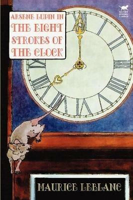 Arsene Lupin in the Eight Strokes of the Clock - Maurice Leblanc - cover