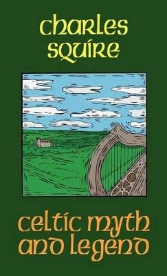 Celtic Myth and Legend - Charles L. Squire - cover