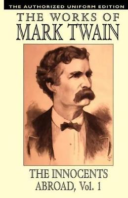 The Innocents Abroad: The Authorized Uniform Edition - Mark Twain,Samuel Clemens - cover