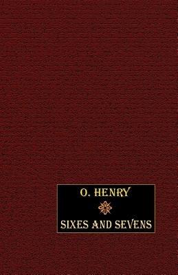 Sixes and Sevens - O. Henry - cover