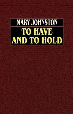 To Have and to Hold - Mary Johnston - cover