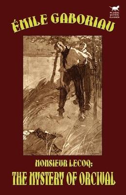 Monsieur Lecoq: The Mystery of Orcival - Emile Gaboriau - cover