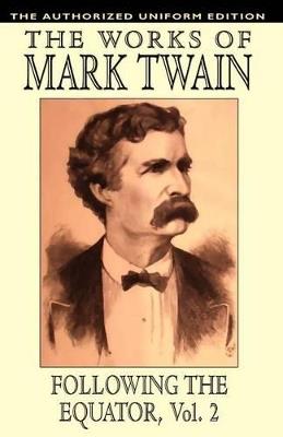 Following the Equator, Vol.2: The Authorized Uniform Edition - Mark Twain,Samuel Clemens - cover