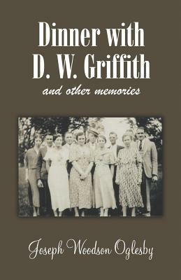 Dinner with D. W. Griffith and Other Memories - Joseph, Woodson Oglesby - cover