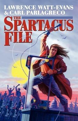 The Spartacus File - Lawrence Watt-Evans,Carl Parlagreco - cover