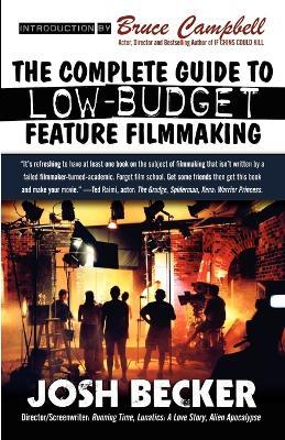 The Complete Guide to Low-Budget Feature Filmmaking - Josh Becker - cover