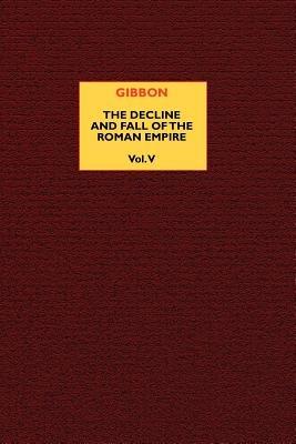 The Decline and Fall of the Roman Empire (vol. 5) - Edward Gibbon - cover