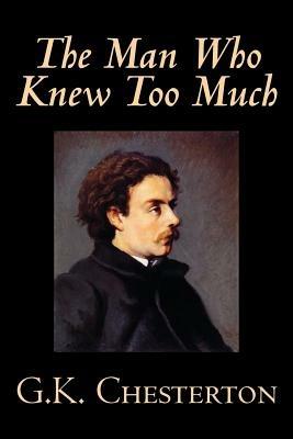 The Man Who Knew Too Much - G. K. Chesterton - cover