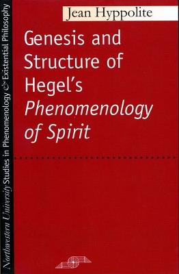 The Genesis and Structure of Hegel's Phenomenology of Spirit - Jean Hyppolite - cover