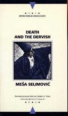 Death and the Dervish (Writings from an Unbound Europe) - Mesa Selimovic - cover