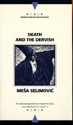 Death and the Dervish (Writings from an Unbound Europe) - Mesa Selimovic - cover