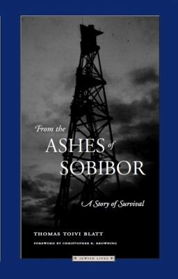 From the Ashes of Sobibor: A Story of Survival - Thomas Toivi Blatt - cover