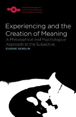 Experiencing and the Creation of Meaning - Eugene T. Gendlin - cover
