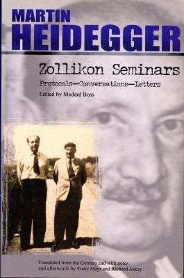 Zollikon Senimars: Protocols - Conversations - Letters - Martin Heidegger,Franz K. Mayr,Richard R. Askay - cover