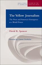 The Yellow Journalism: The Press and America's Emergence as a World Power