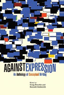 Against Expression: An Anthology of Conceptual Writing - cover