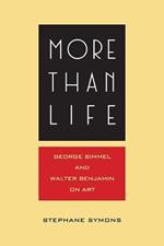 More Than Life: Georg Simmel and Walter Benjamin on Art