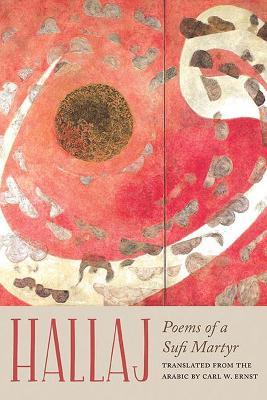 Hallaj: Poems of a Sufi Martyr - Husayn ibn Mansur Hallaj - cover