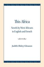 This Africa: Novels by West Africans in English and French