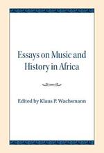 Essays on Music and History in Africa