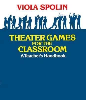 Theater Games for the Classroom: A Teacher's Handbook - Viola Spolin - cover