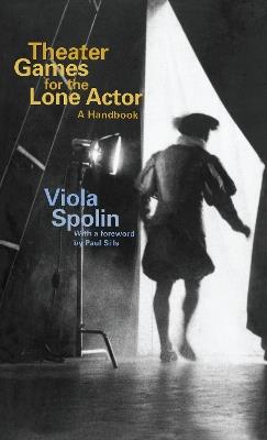 Theater Games for the Lone Actor: A Handbook - Viola Spolin - cover