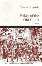 Rakes of the Old Court: A Novel