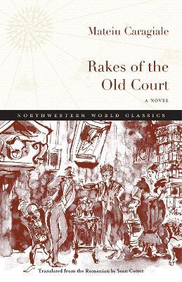 Rakes of the Old Court: A Novel - Mateiu I. Caragiale - cover