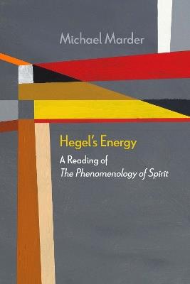 Hegel's Energy: A Reading of The Phenomenology of Spirit - Michael Marder - cover