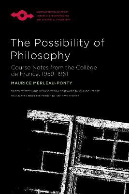 The Possibility of Philosophy: Course Notes from the Collège de France, 1959–1961 - Maurice Merleau-Ponty,Keith Whitmoyer,Claude Lefort - cover